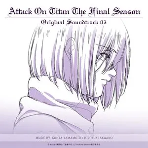 Pochette de TVアニメ「進撃の巨人」 The Final Season Original Soundtrack 03 de KOHTA YAMAMOTO - Hiroyuki Sawano