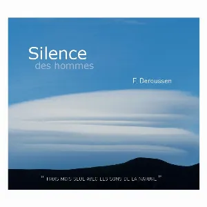 Pochette de Silence des hommes : “ Trois mois seul avec les sons de la nature ” de Fernand Deroussen
