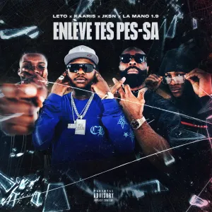 Pochette de Enlève tes pes‐sa (feat. JKSN, Kaaris & La Mano 1.9) de Leto - Kaaris