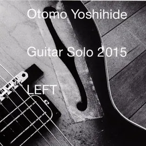 Pochette de Guitar Solo 2015 LEFT de Otomo Yoshihide