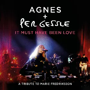 Pochette de It Must Have Been Love (A Tribute to Marie Fredriksson) de Agnes - Per Gessle