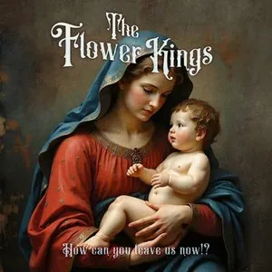 Pochette de How Can You Leave Us Now!? de The Flower Kings