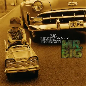 Pochette Big, Bigger, Biggest! The Best of Mr. Big!