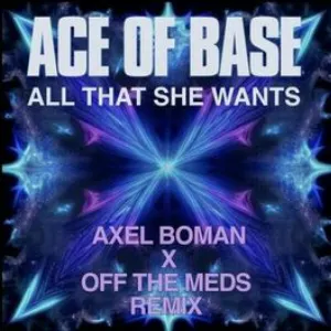 Pochette All That She Wants (Axel Boman X Off The Meds Remix)