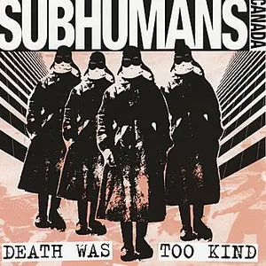 Pochette de Death Was Too Kind de The Subhumans