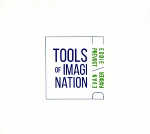 Pochette de Tools of Imagination de Evan Parker - Eddie Prévost