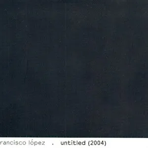 Pochette de Untitled (2004) de Francisco López