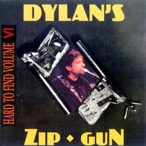 Pochette Hard to Find, Volume 6: Dylan’s Zip Gun