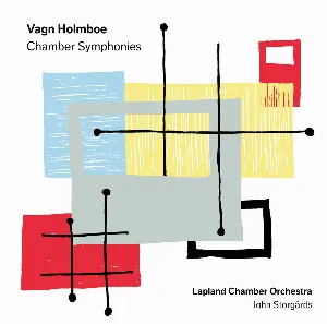 Pochette de Chamber Symphonies de Lapin kamariorkesteri - John Storgårds - Vagn Holmboe