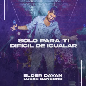 Pochette de Solo para ti / Difícil de igualar de Elder Dayán Díaz