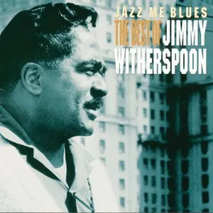 Pochette de Jazz Me Blues: The Best of Jimmy Witherspoon de Jimmy Witherspoon