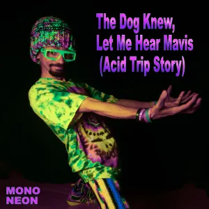 Pochette de The Dog Knew, Let Me Hear Mavis (Acid Trip Story) de MonoNeon