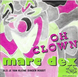 Pochette de Oh clown / Als je van kleine dingen houdt de Marc Dex
