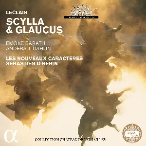Pochette de Scylla & Glaucus de Emőke Baráth - Jean‐Marie Leclair