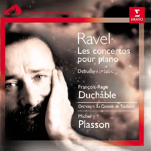 Pochette de Ravel: Concerto en sol / Concerto pour la main gauche / Debussy: Fantaisie de Maurice Ravel - Michel Plasson - Claude Debussy - Orchestre national du Capitole de Toulouse - François‐René Duchâble