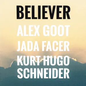 Pochette de Believer de Alex Goot - Jada Facer - Kurt Hugo Schneider