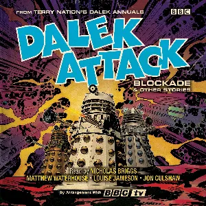 Pochette de Dalek Attack: Blockade and Other Stories de Nicholas Briggs - Louise Jameson - Matthew Waterhouse - Jon Culshaw