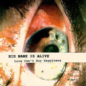 Pochette de Love Can’t Buy Happiness de His Name Is Alive