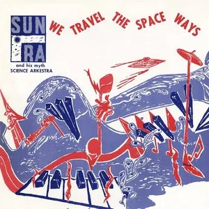 Pochette de We Travel the Spaceways de The Sun Ra Arkestra