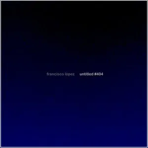 Pochette de Untitled #404 de Francisco López