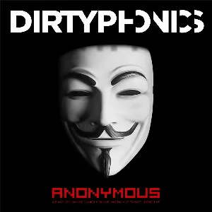 Pochette de Anonymous de Dirtyphonics