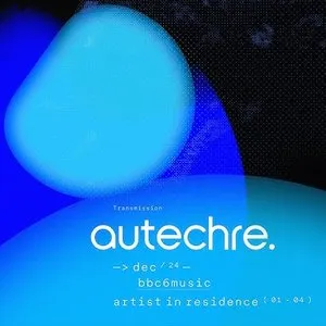 Pochette de 2024-12-11: 6 Music Artist in Residence #3 de Autechre