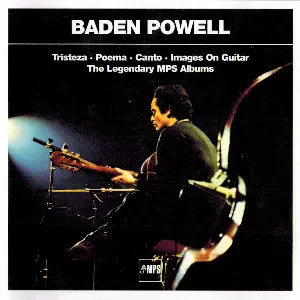 Pochette de Tristeza / Poema / Canto / Images On Guitar (The Legendary MPS Albums) de Baden Powell