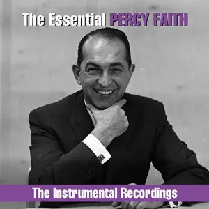 Pochette de The Essential Percy Faith - The Instrumental Recordings de Percy Faith - Percy Faith Orchestra