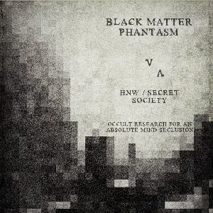 Pochette de HNW a Secret Society - Occult Research For An Absolute Mind Seclusion de Black Matter Phantasm