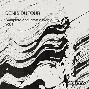 Pochette de Complete Acousmatic Works, Vol. 1 de Denis Dufour