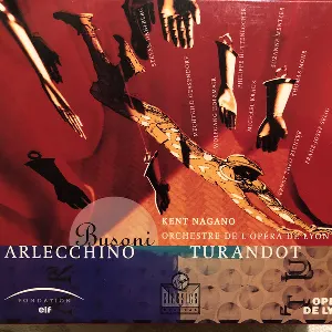 Pochette de Arlecchino / Turandot de Kent Nagano - Ferruccio Busoni - Orchestre de l’Opéra de Lyon