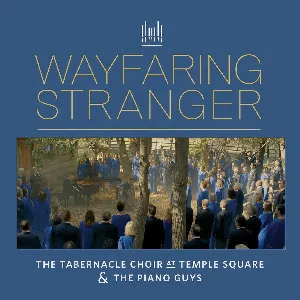 Pochette de Wayfaring Stranger de The Piano Guys - Orchestra at Temple Square - The Tabernacle Choir at Temple Square