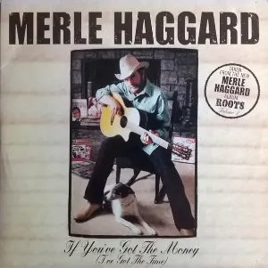 Pochette de If You’ve Got the Money (I’ve Got the Time) de Merle Haggard