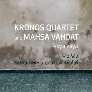 Pochette de Vaya Vaya de Mahsa Vahdat - Kronos Quartet
