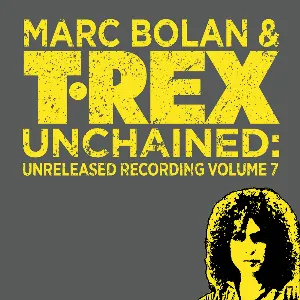 Pochette T.Rex Unchained: Unreleased Recordings, Volume 7
