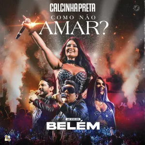 Pochette de Como Não Amar? (Ao Vivo em Belém) de Calcinha Preta