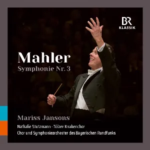 Pochette de Symphonie Nr. 3 de Mariss Jansons - Symphonieorchester des Bayerischen Rundfunks - Nathalie Stutzmann - Tölzer Knabenchor - Gustav Mahler - Chor des Bayerischen Rundfunks