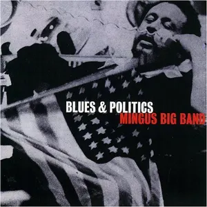 Pochette de Blues & Politics de Mingus Big Band