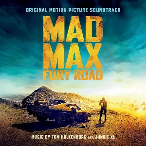 Pochette de Mad Max: Fury Road: Original Motion Picture Soundtrack de Tom Holkenborg - Junkie XL