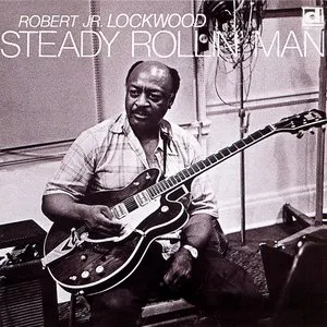 Pochette de Steady Rollin' Man de Robert Lockwood, Jr.