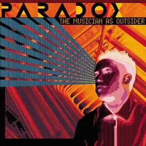 Pochette de The Musician as Outsider de Paradox