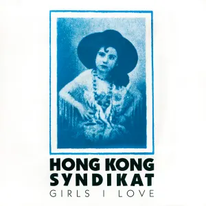 Pochette de Girls I Love de Hong Kong Syndikat