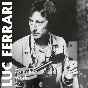 Pochette de Complete Works 07 de Luc Ferrari
