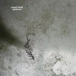 Pochette de Glasshouse de Yannick Dauby