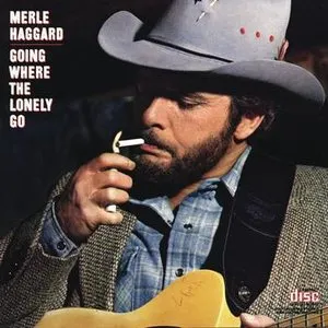 Pochette de Going Where the Lonely Go de Merle Haggard