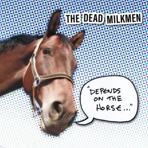 Pochette de "Depends On the Horse..." de The Dead Milkmen