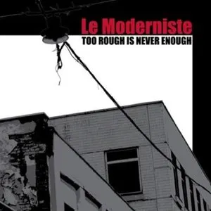 Pochette de Too Rough Is Never Enough de Le Moderniste