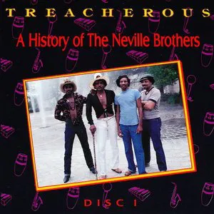 Pochette Treacherous: A History of the Neville Brothers, 1955-1985