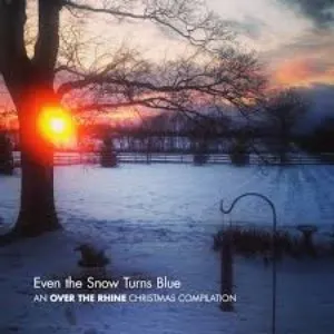 Pochette de Even The Snow Turns Blue: An Over the Rhine Christmas Compilation de Over the Rhine