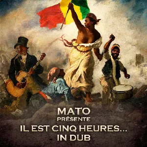 Pochette de Il est cinq heures... in Dub de Mato